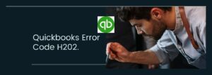 How to Fix QuickBooks Error H202 Multi-User Mode (A Complete Guide)