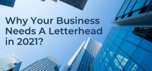 Why Your Business Needs A Letterhead in 2021?