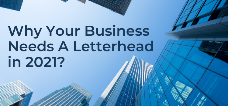 Why Your Business Needs A Letterhead in 2021?