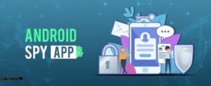 Spyware for Android: The Next Big Technological Hit?