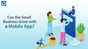 How Can the Small Business Grow with a Mobile App?