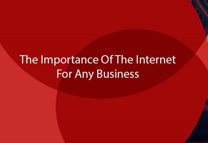 The Importance Of The Internet For Any Business