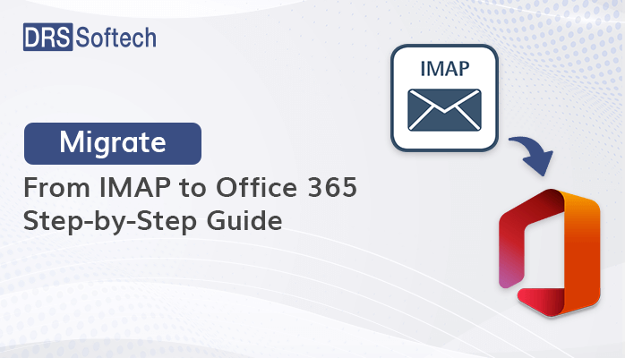 Easy Way To Migrate From IMAP To Office 365