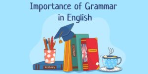 What is the Importance of Grammar in spoken English?